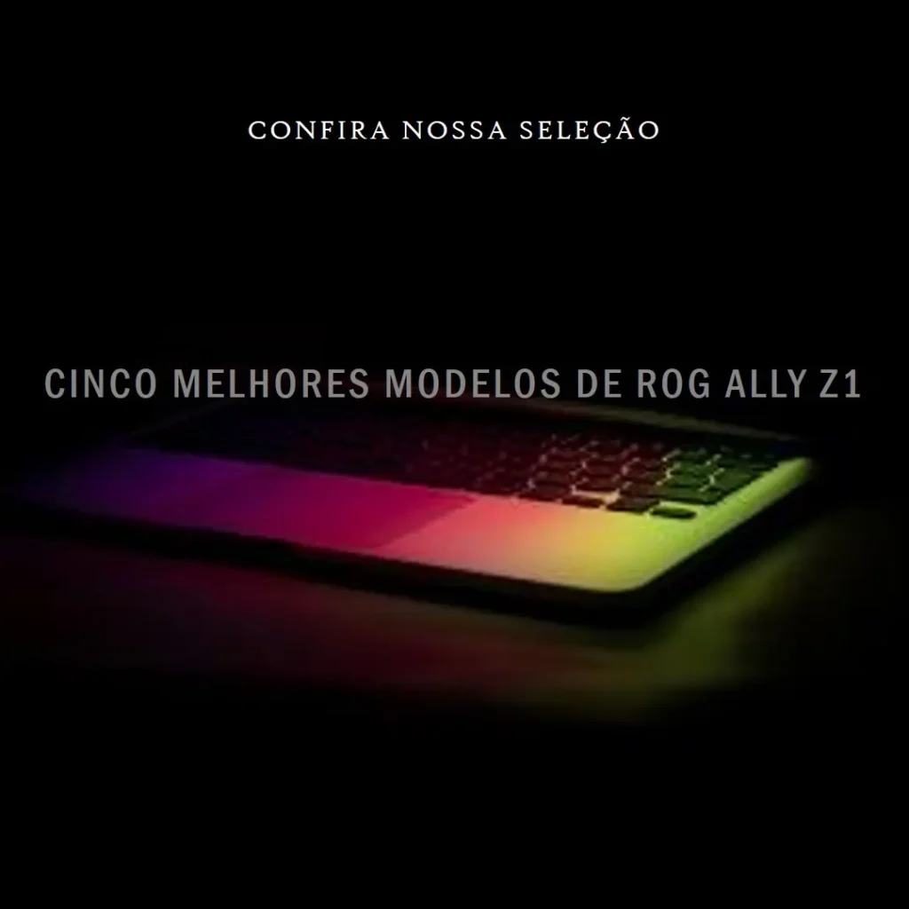 Cinco Melhores Modelos de Rog ally z1