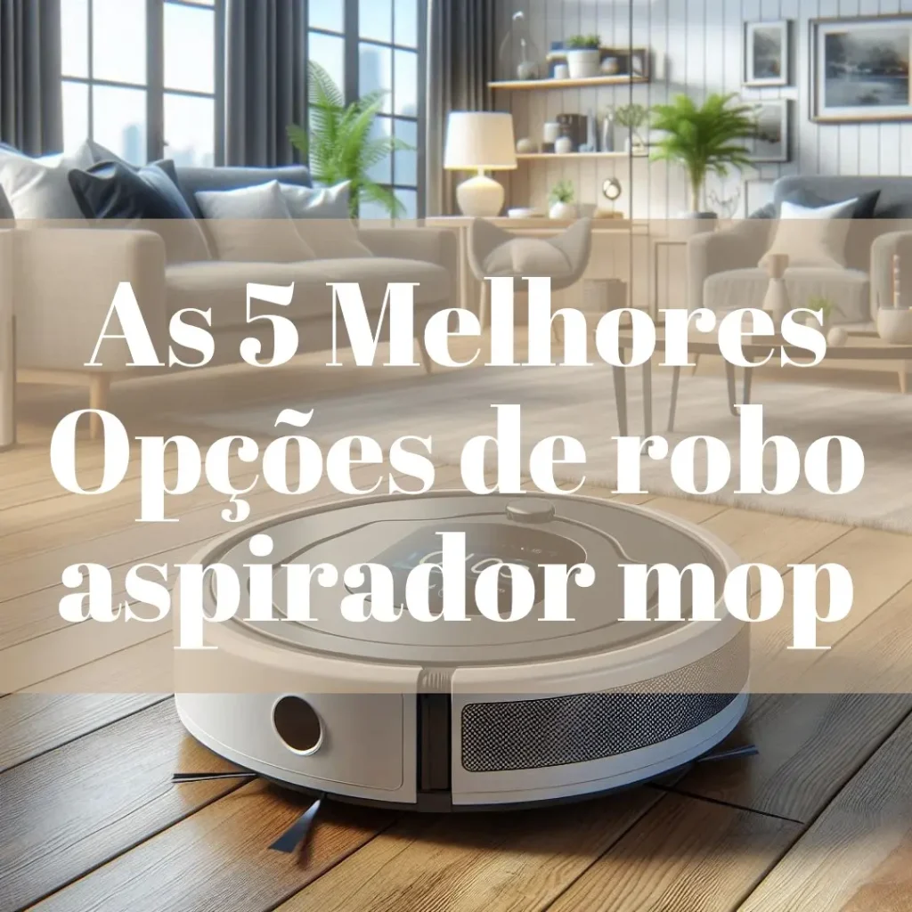 As 5 Melhores Opções de  robo aspirador mop