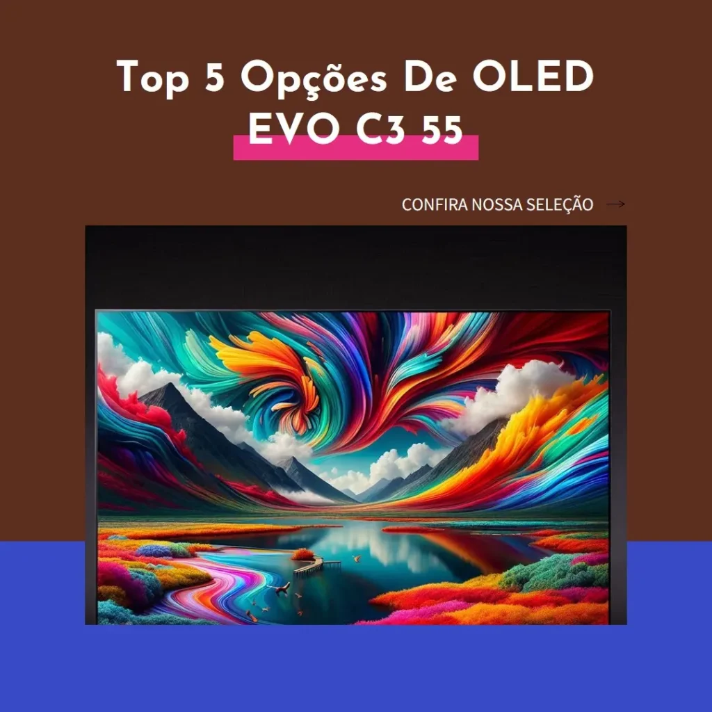 Top 5 Opções de OLED EVO c3 55