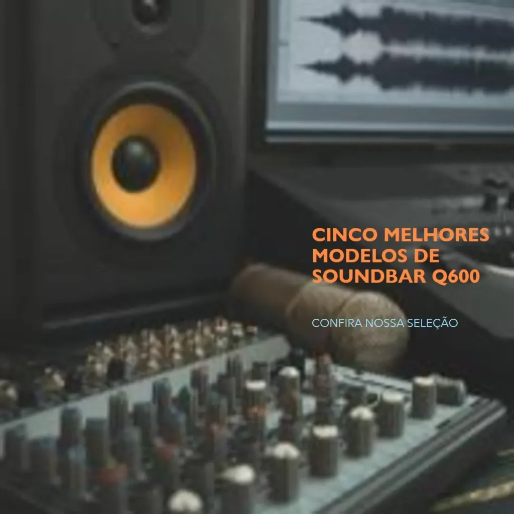 Cinco Melhores Modelos de soundbar q600