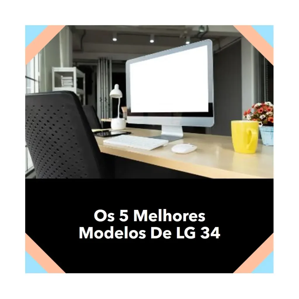 Os 5 Melhores Modelos de LG 34 ultrawide