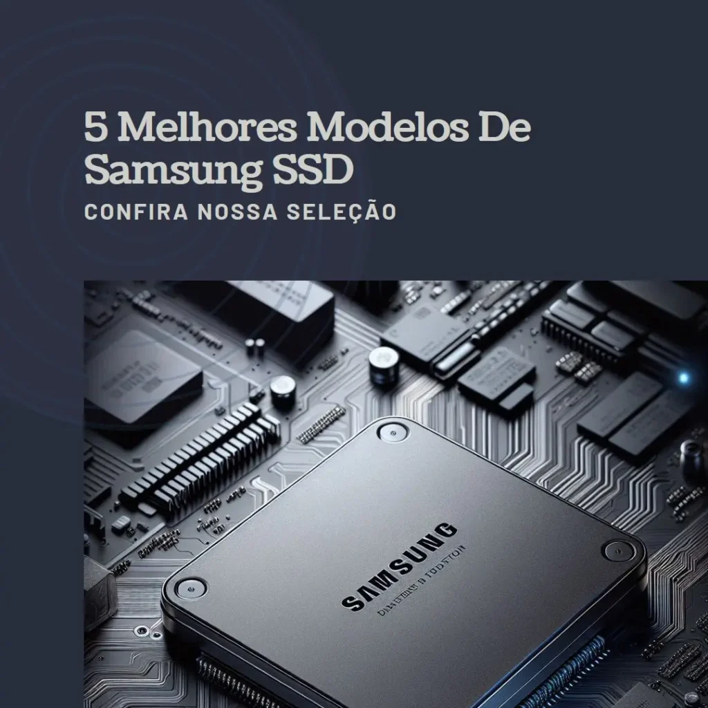 5 Melhores Modelos de Samsung SSD 500gb EVO