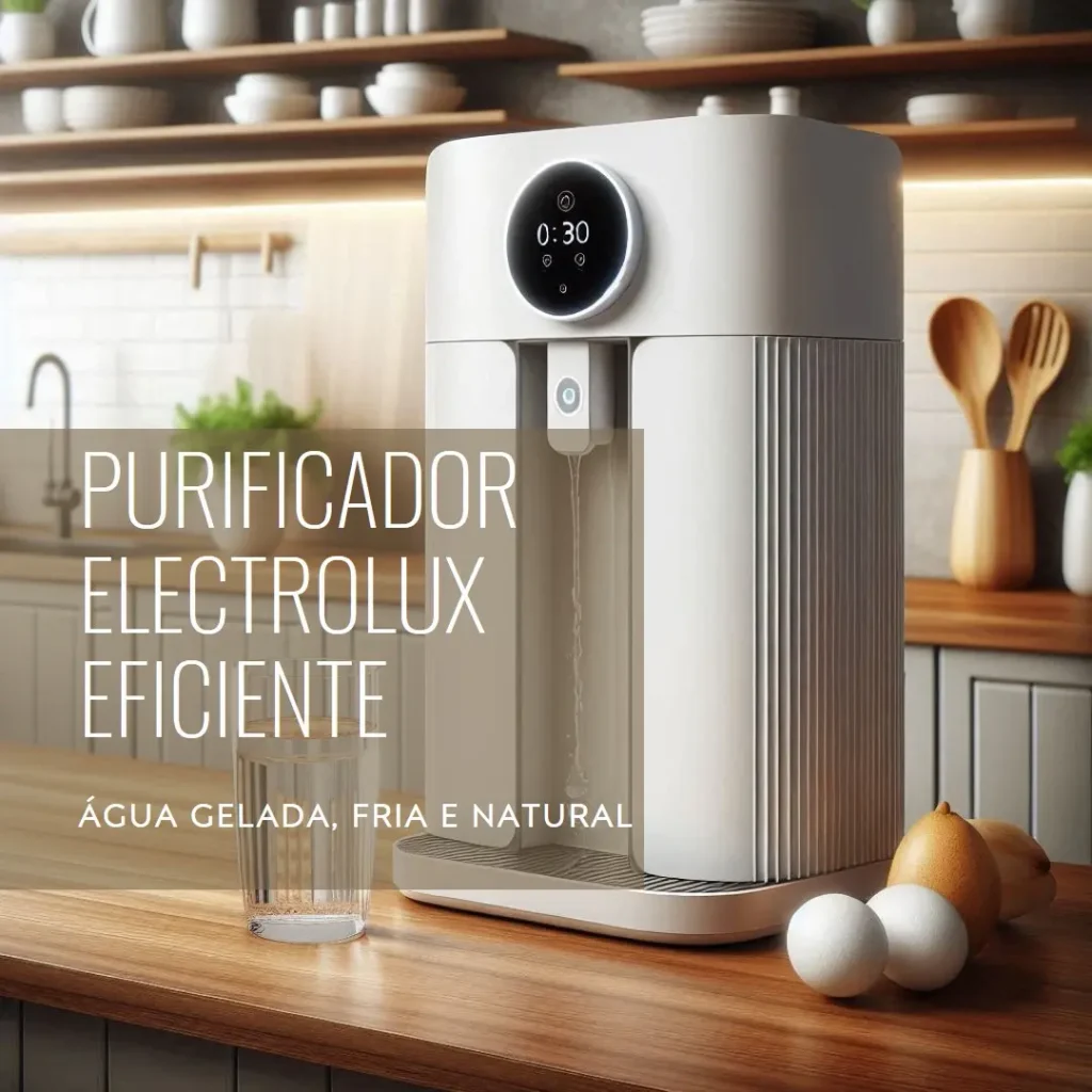 Purificador Electrolux de Água Gelada, Fria e Natural: Compacto e Eficiente