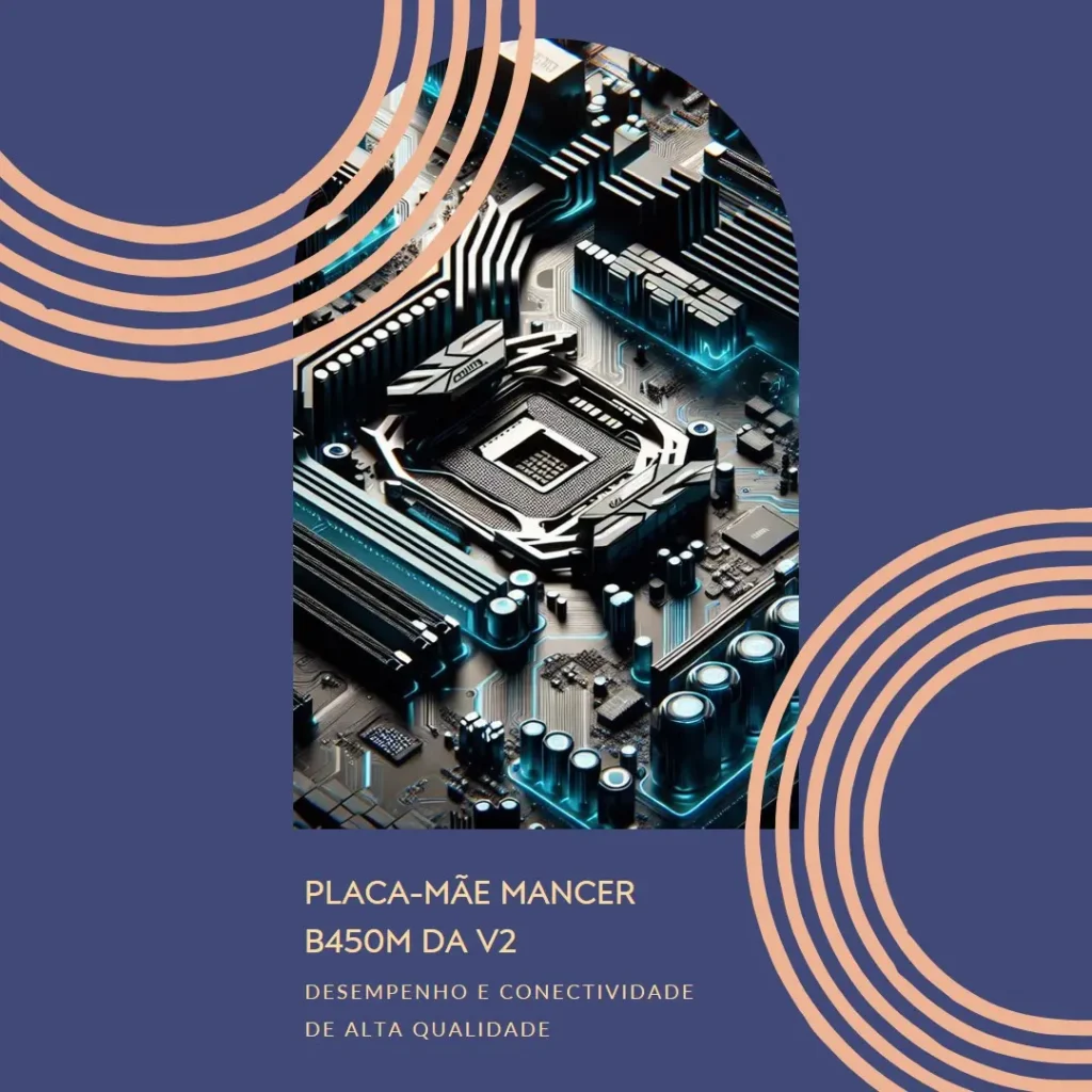 Placa-Mãe Mancer B450M DA V2: Desempenho e Conectividade de Alta Qualidade