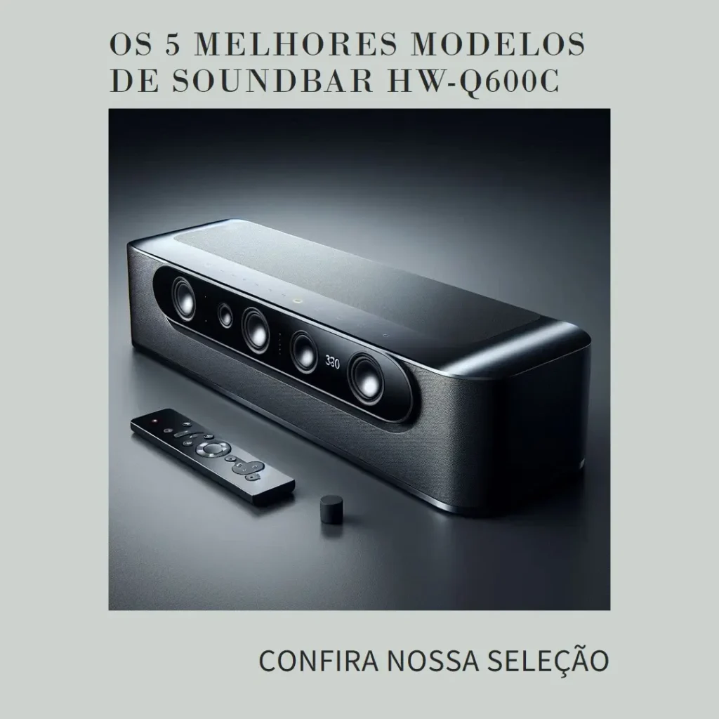 Os 5 Melhores Modelos de Soundbar HW-Q600C