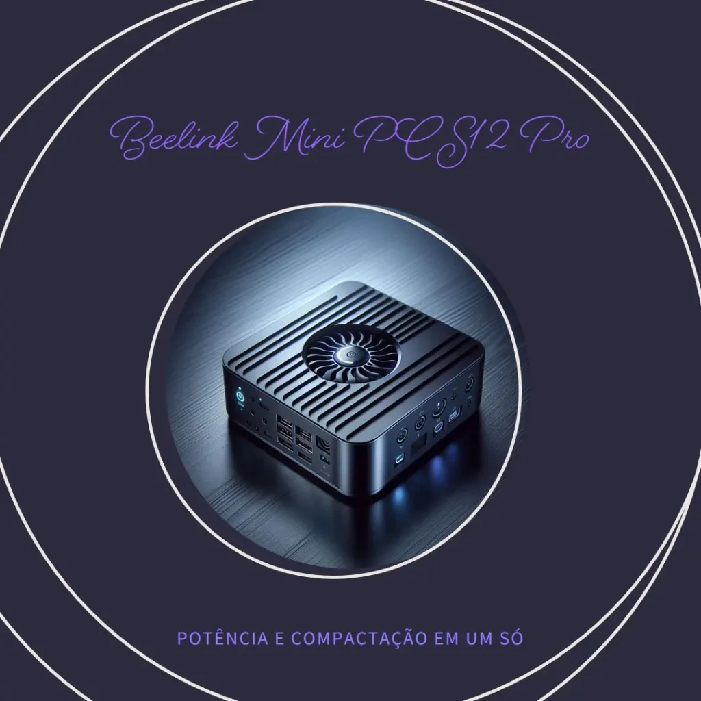 Beelink Mini PC S12 Pro: Potência e Compactação