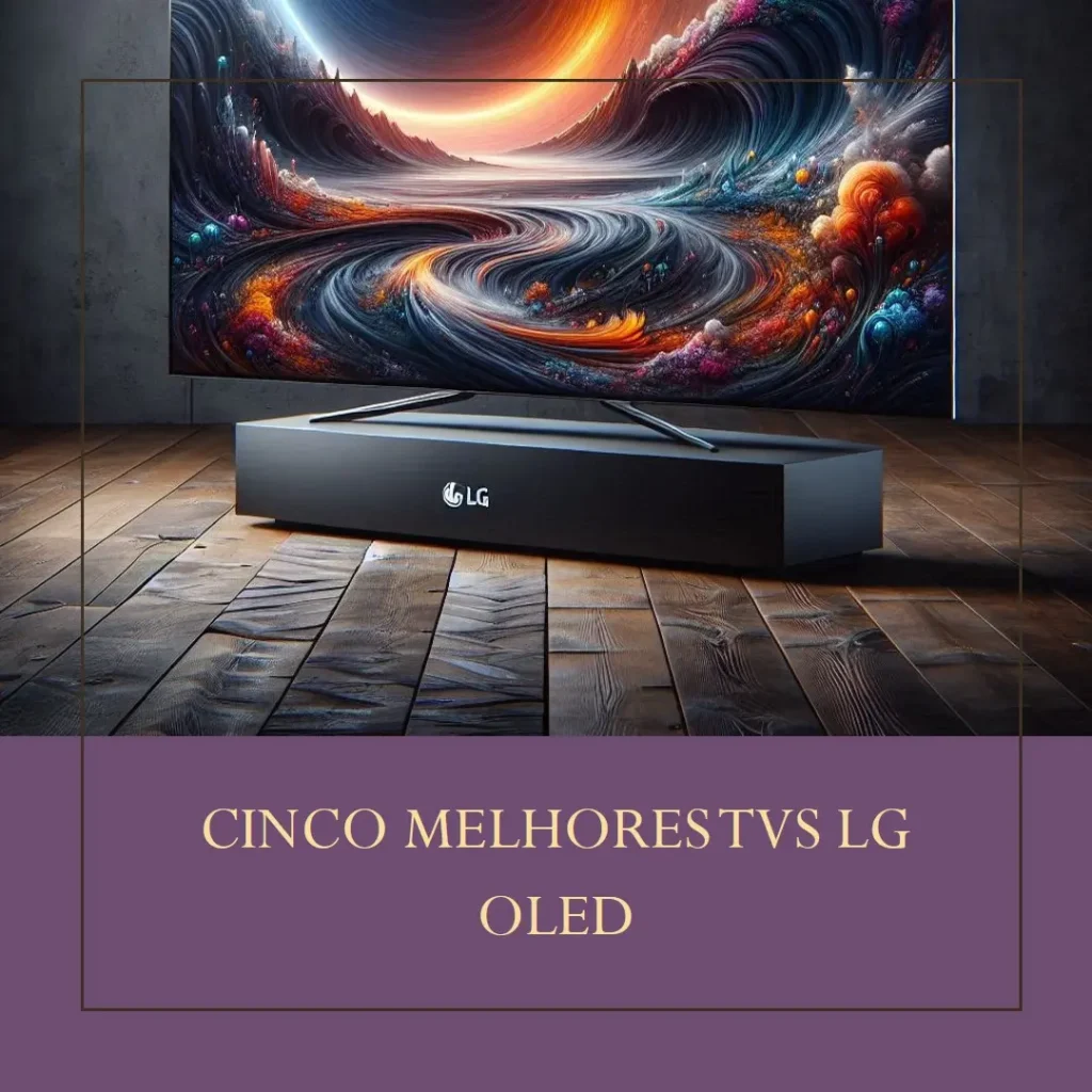 Cinco Melhores Modelos de smart TV LG OLED EVO AI c4 4k 65 polegadas