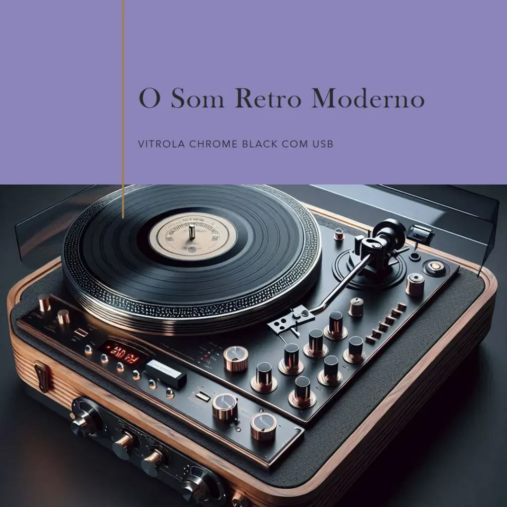 Vitrola Chrome Black com USB e Bluetooth, Bivolt: O Som Retro Moderno que Você Procurava