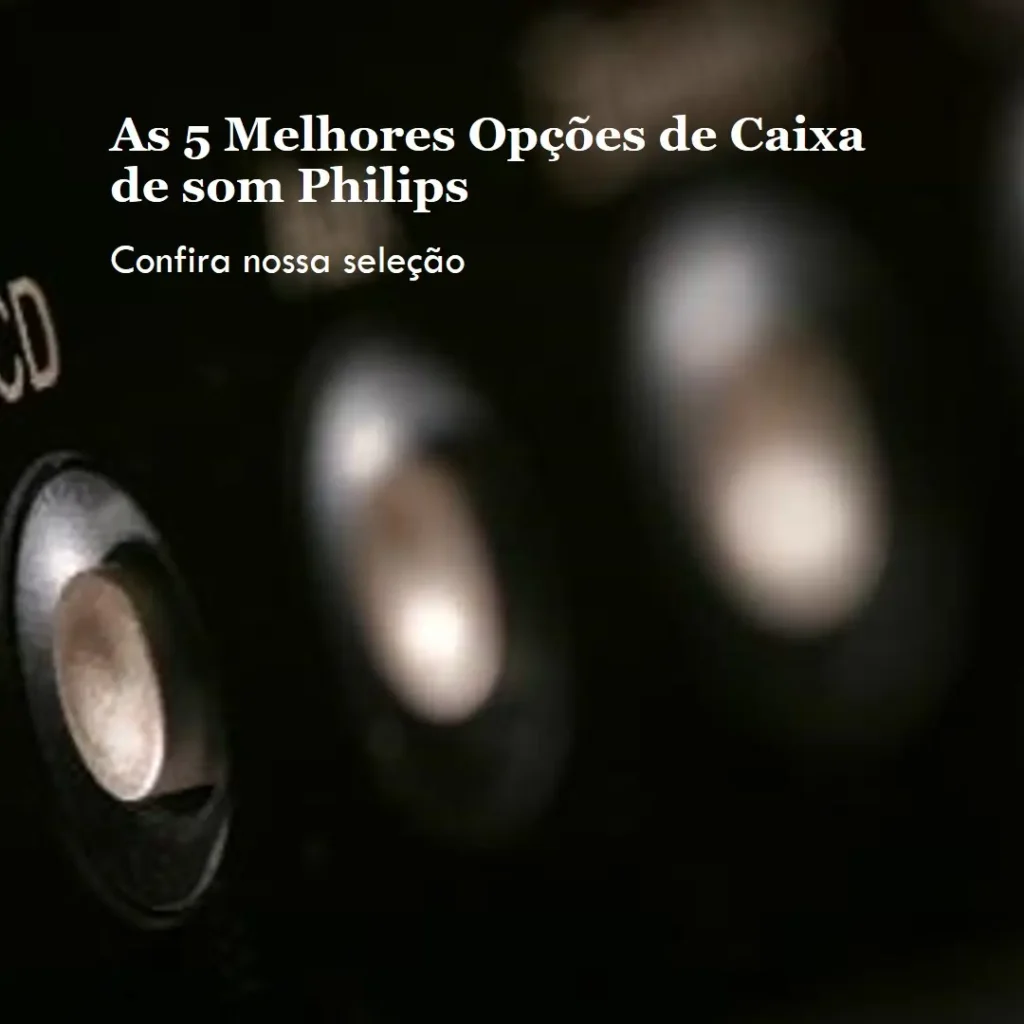 As 5 Melhores Opções de Caixa de som Philips