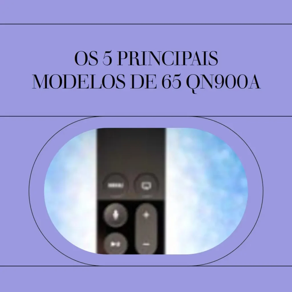 Os 5 Principais Modelos de 65 qn900a Samsung NEO QLED 8k smart TV