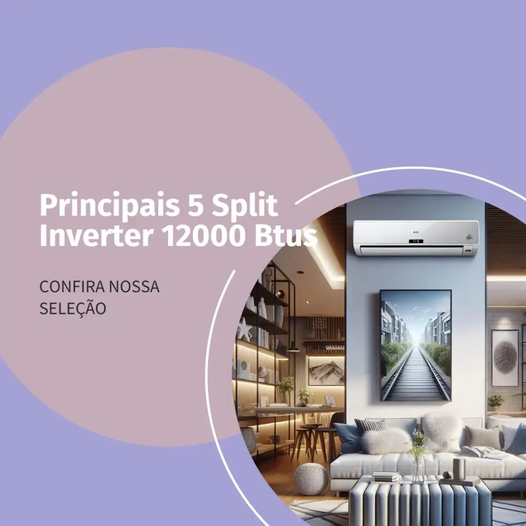 Principais 5 split inverter 12000 btus