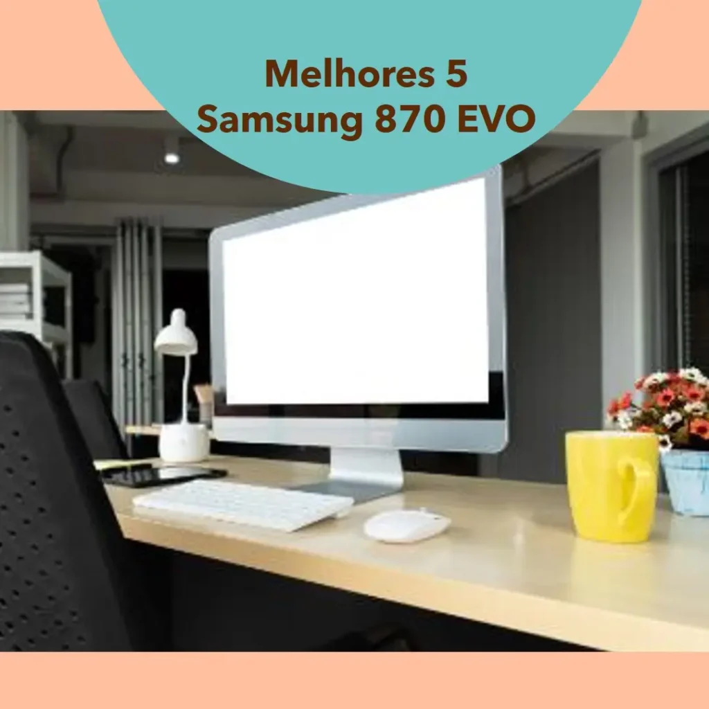 Melhores 5 Samsung 870 EVO