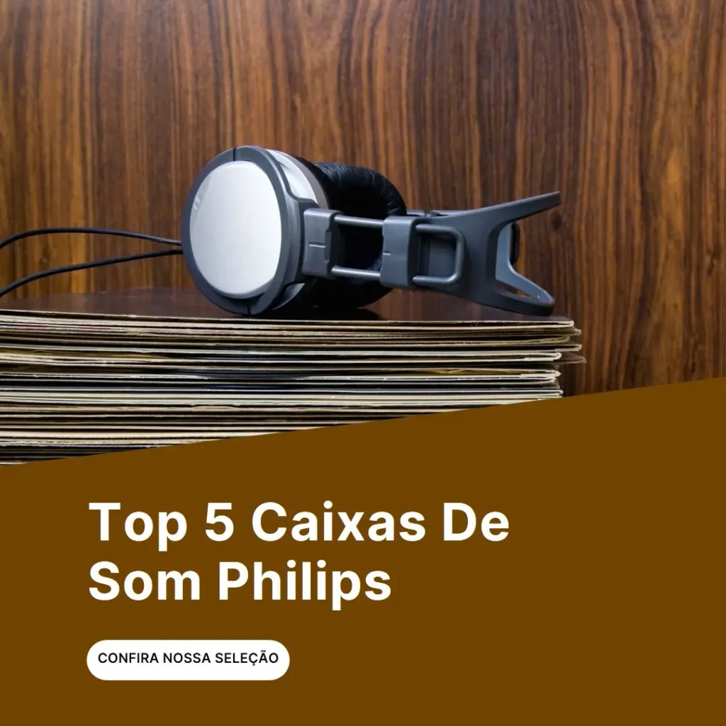 Top 5 Caixa som Philips