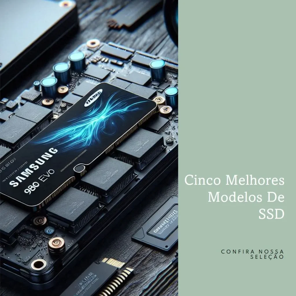 Cinco Melhores Modelos de SSD Samsung 980 EVO 1tb