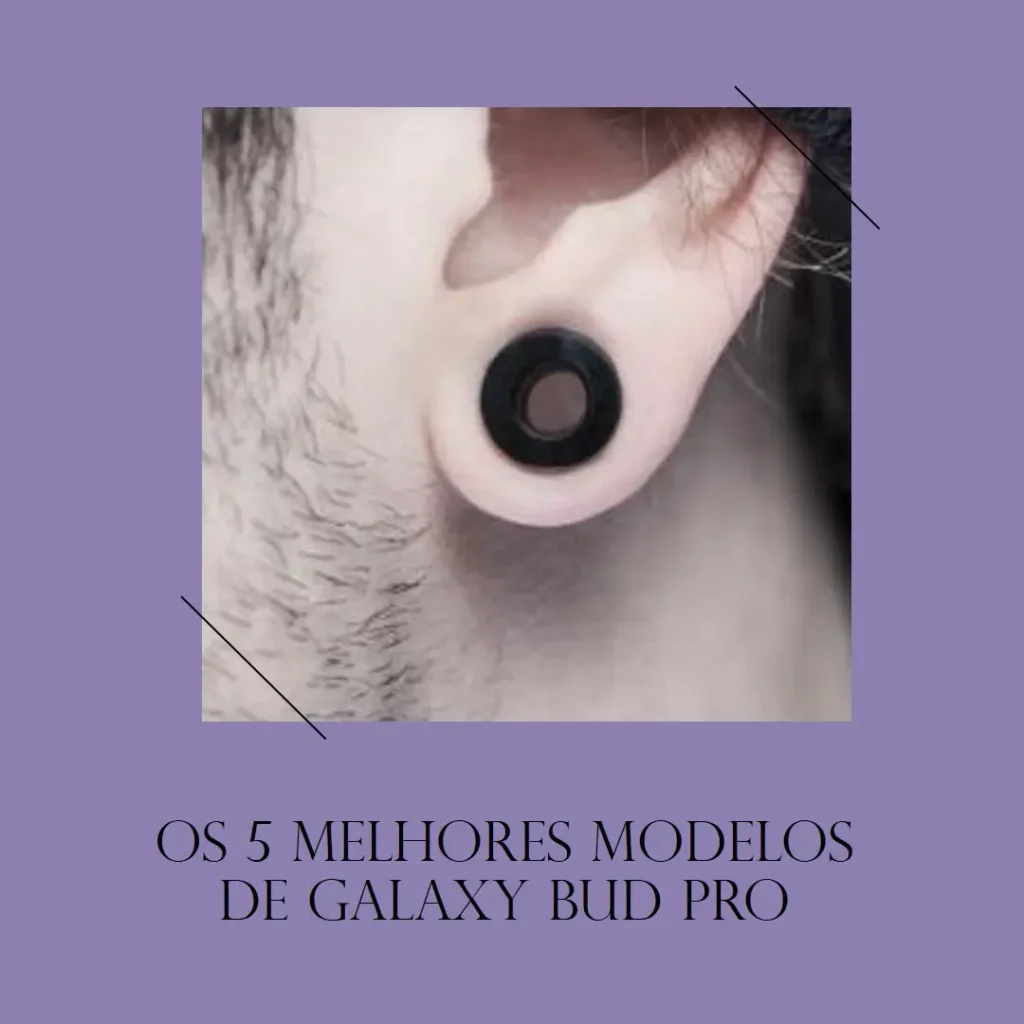 Os 5 Melhores Modelos de Galaxy bud pro