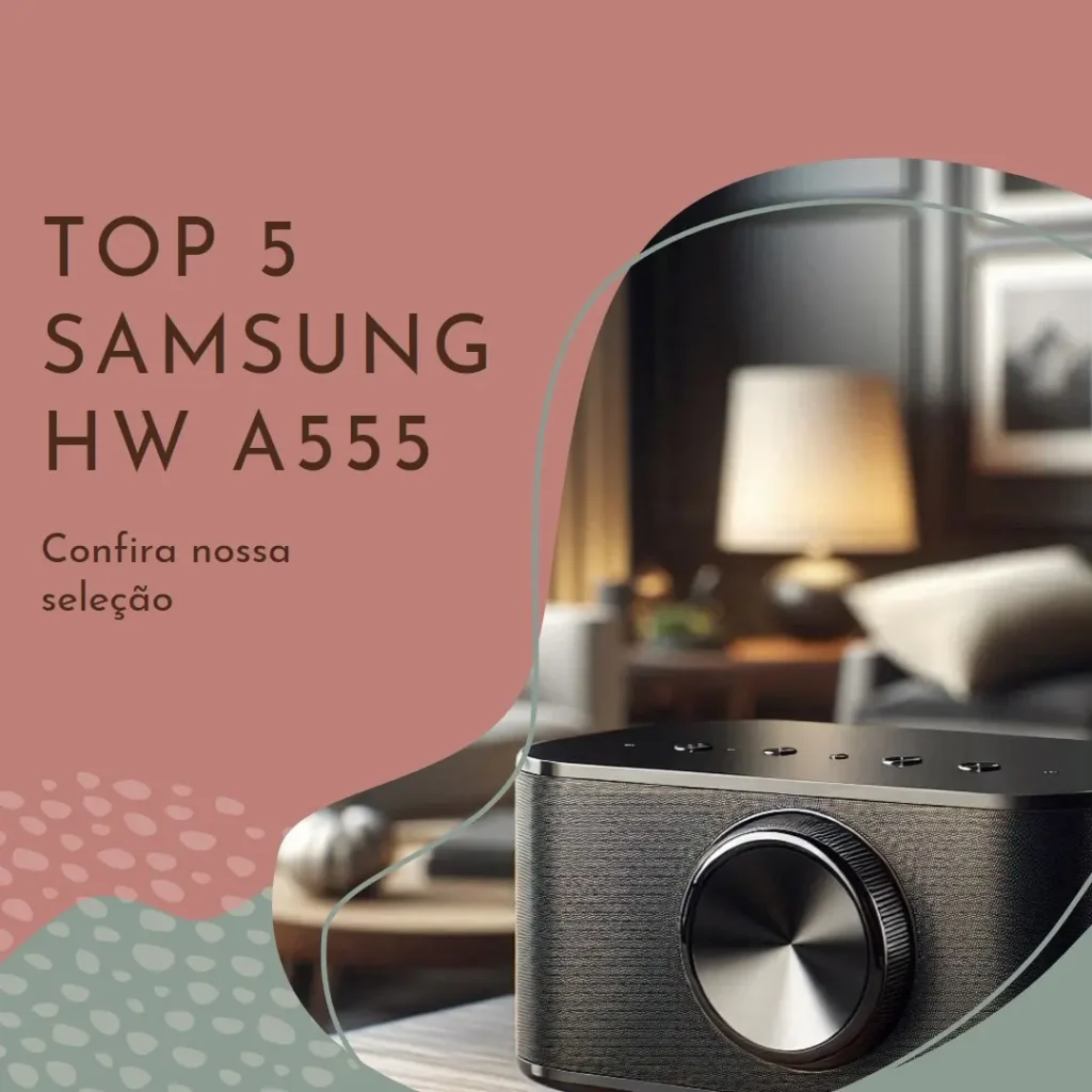 Top 5 Samsung hw a555