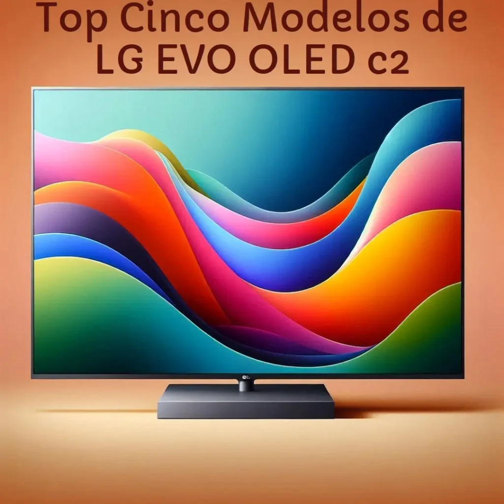 Top Cinco Modelos de LG EVO OLED c2