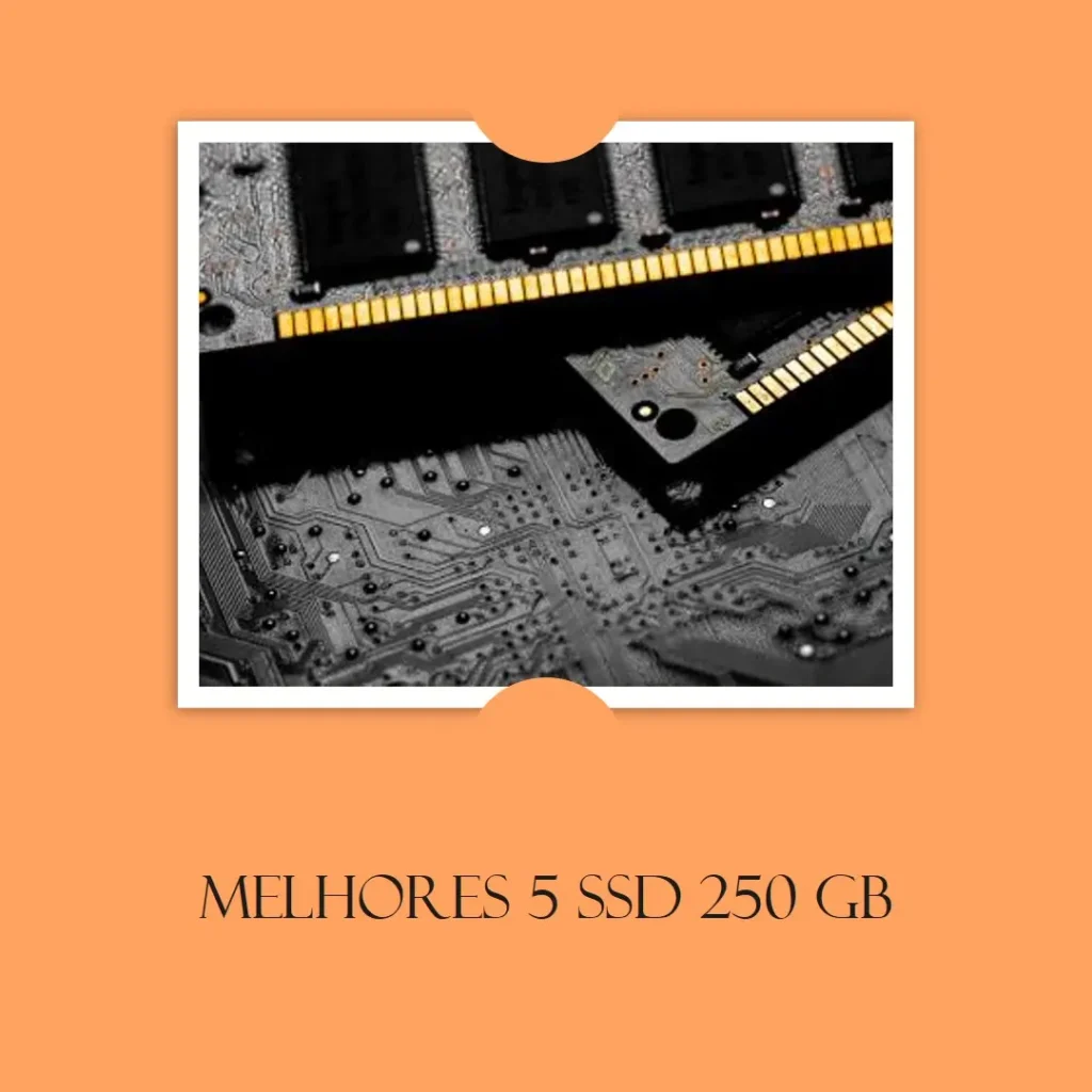 Melhores 5 SSD 250 gb