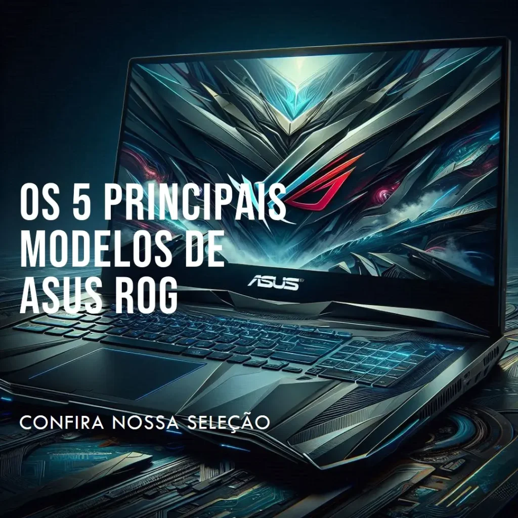 Os 5 Principais Modelos de Asus Rog ally extreme