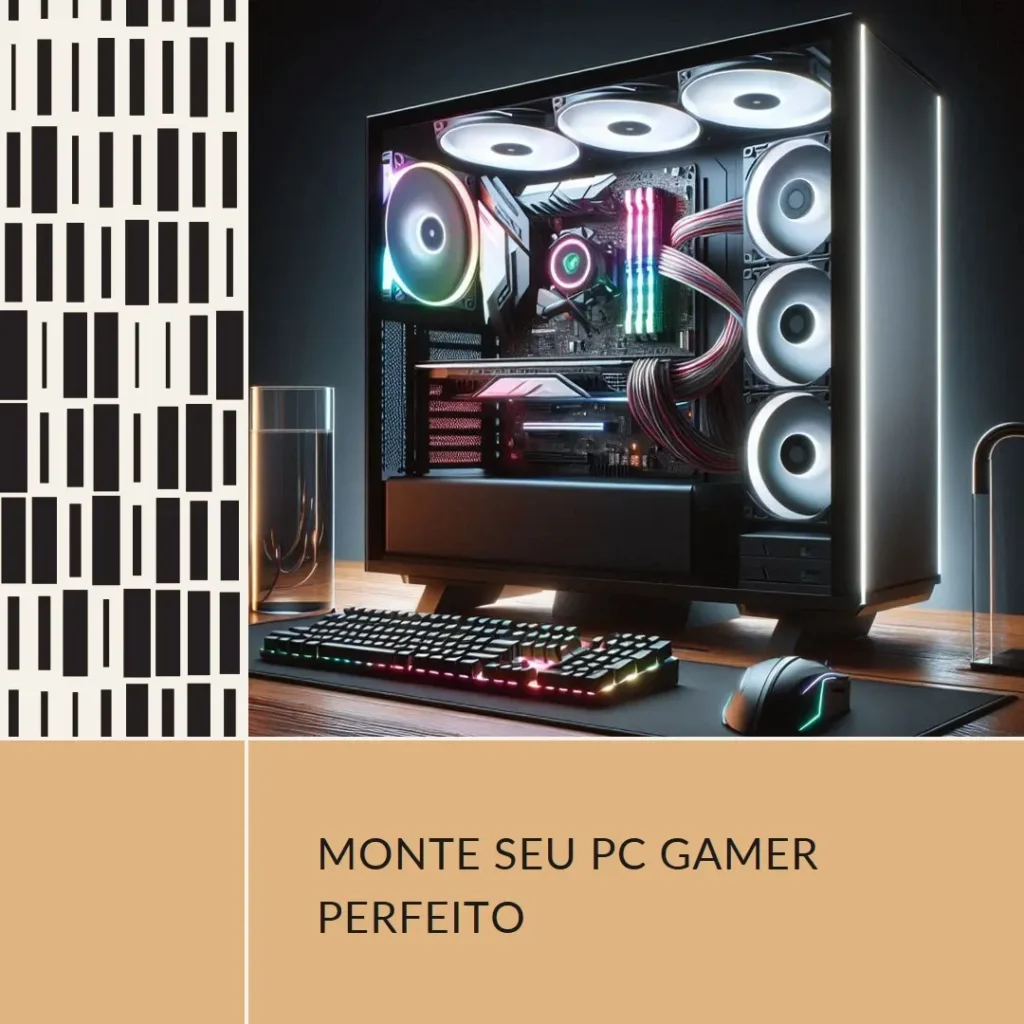 Monte seu PC: Ryzen 7 5700X3D, RTX 4080 Super, 32GB, 1TB SSD