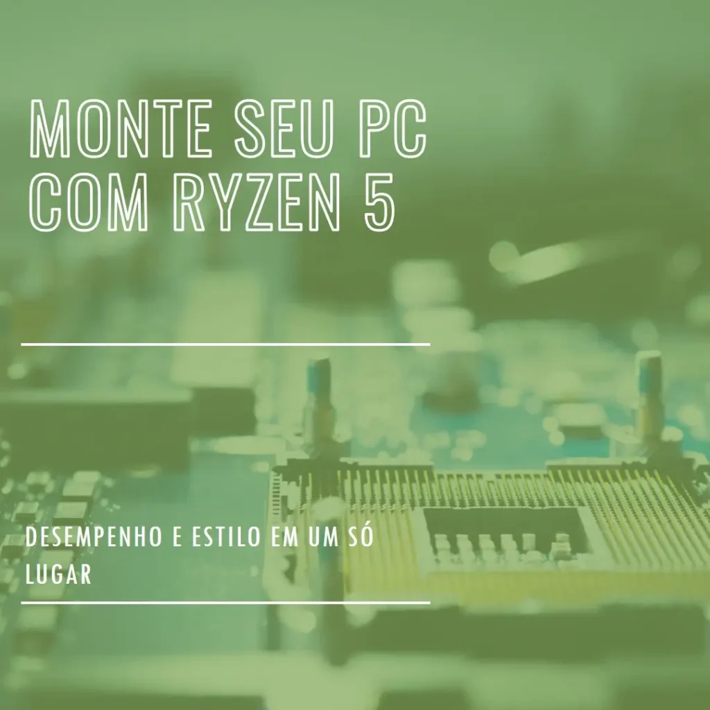 Monte seu PC: Ryzen 5 8600G, 16GB, SSD 480GB