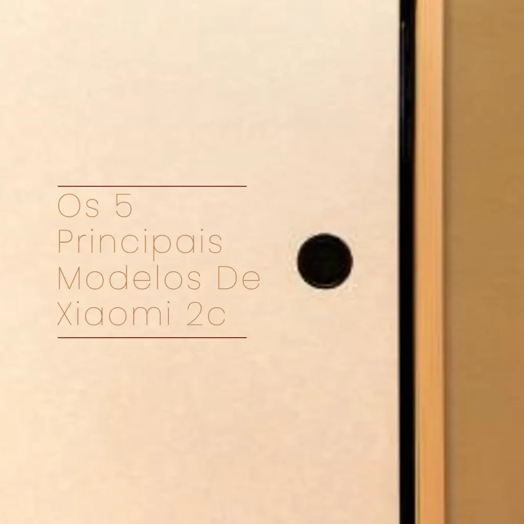 Os 5 Principais Modelos de Xiaomi 2c