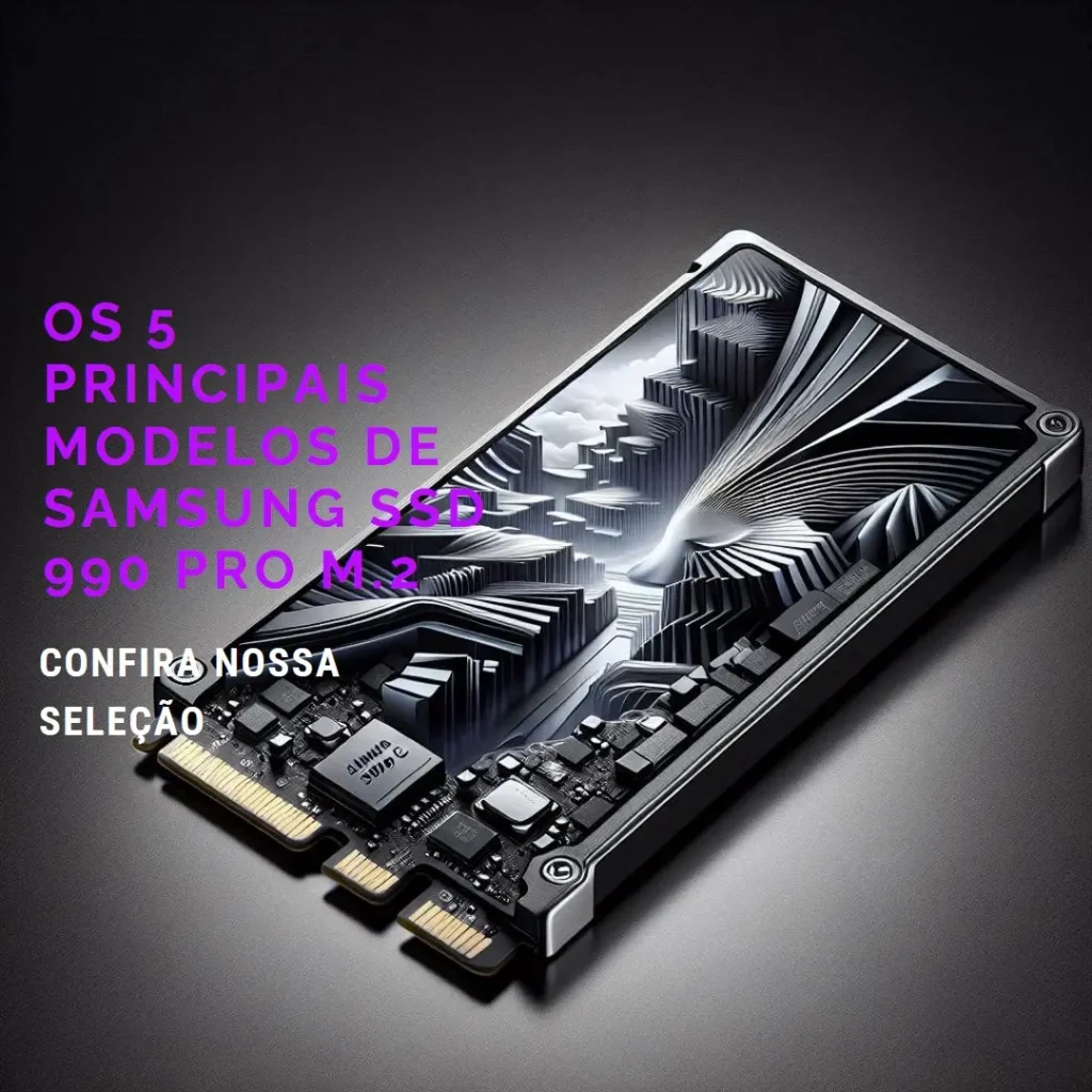 Os 5 Principais Modelos de Samsung SSD 990 pro m.2