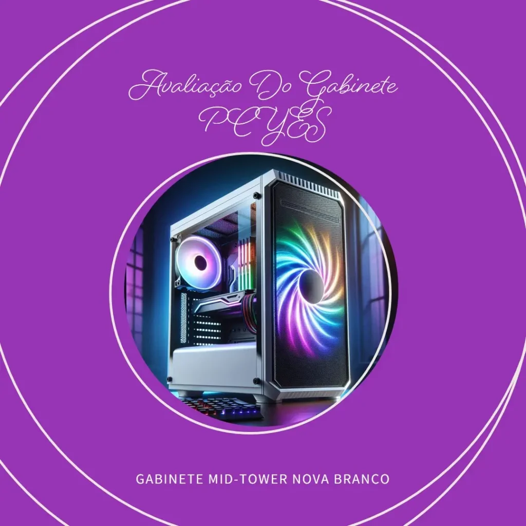 Gabinete Mid-Tower Nova Branco com 1 Fan LED 7 Cores - PCYES