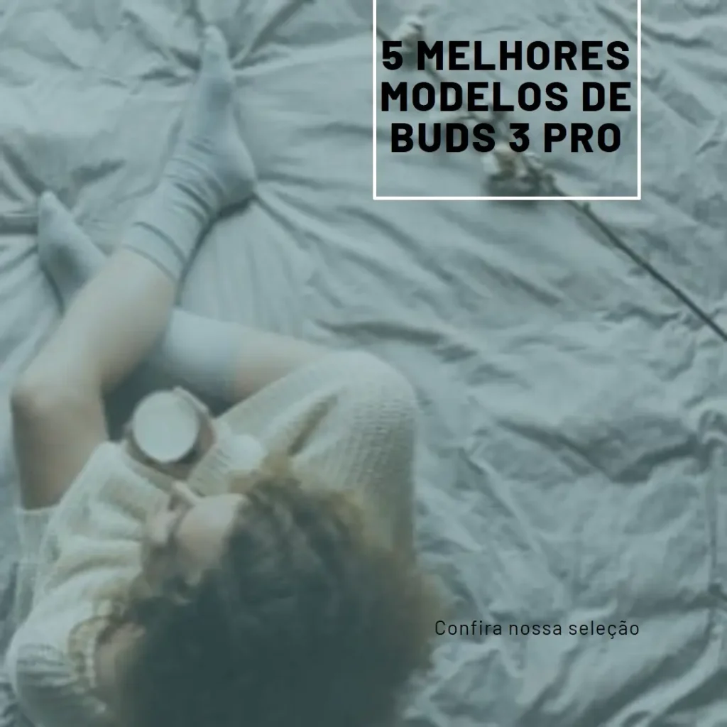 5 Melhores Modelos de buds 3 pro