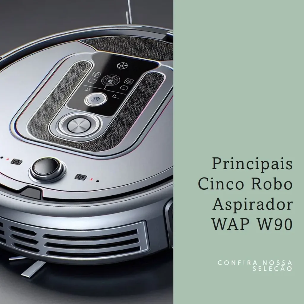 Principais Cinco robo aspirador WAP w90