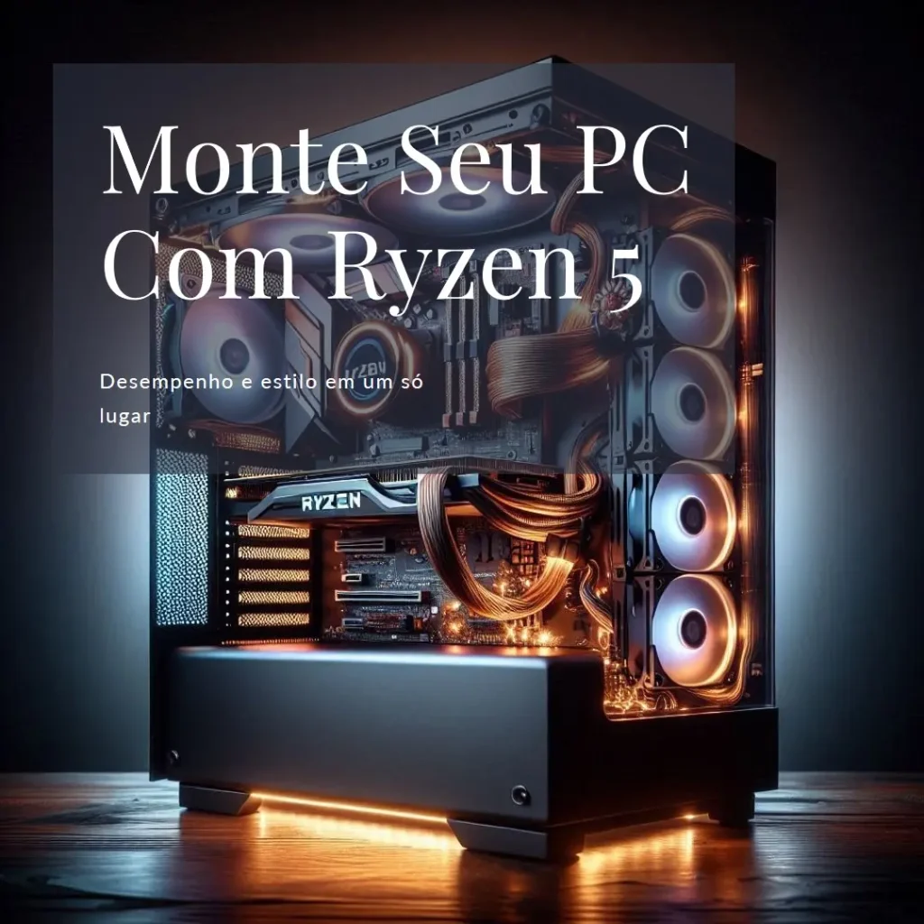 Monte seu PC: Ryzen 5 5600GT, RX 6600, 16GB, SSD 480GB
