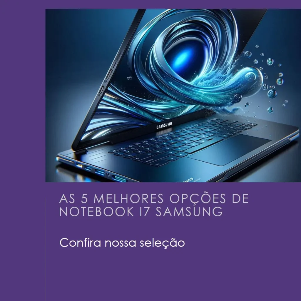 As 5 Melhores Opções de notebook i7 Samsung