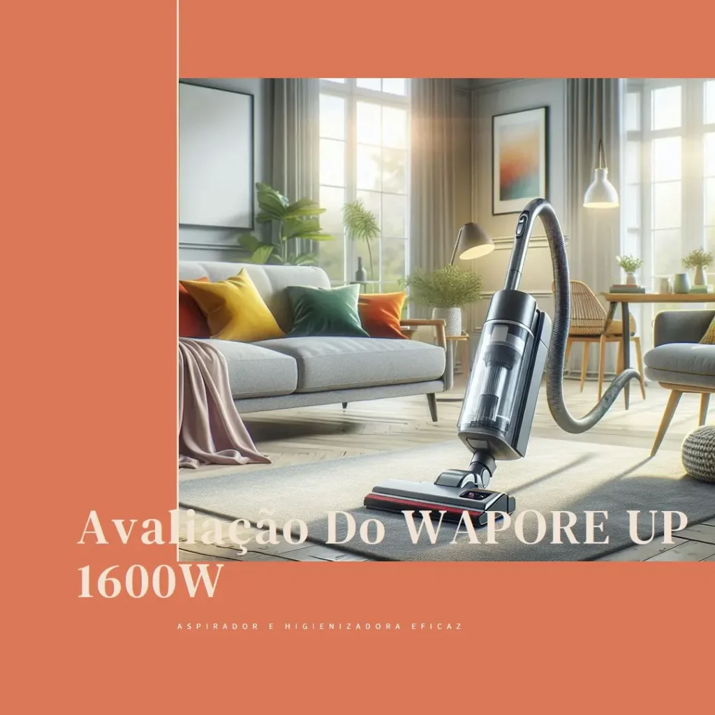 WAP Extratora Higienizadora e Aspirador de Pó WAPORE UP 1600W