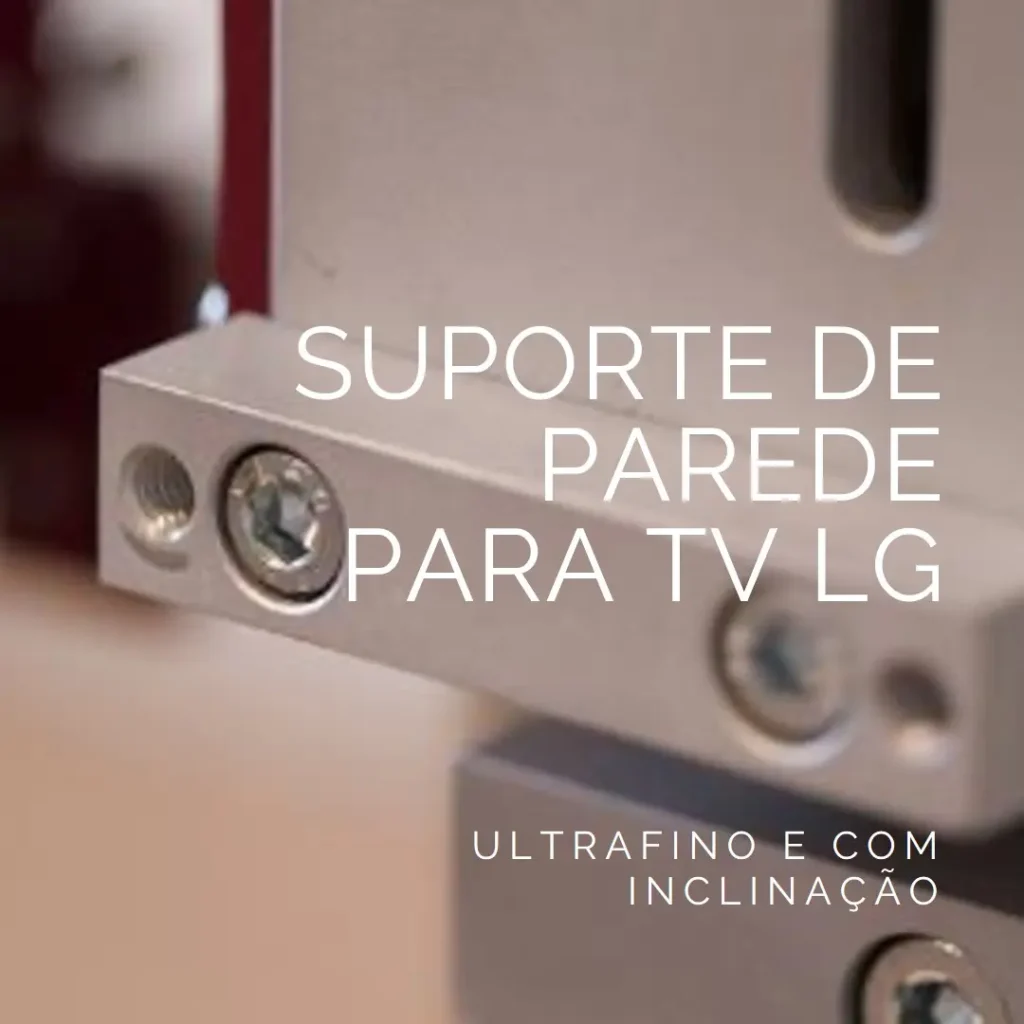 Suporte de Parede Ultrafino para TV LG 77” OLED – Perfil Baixo e Inclinação