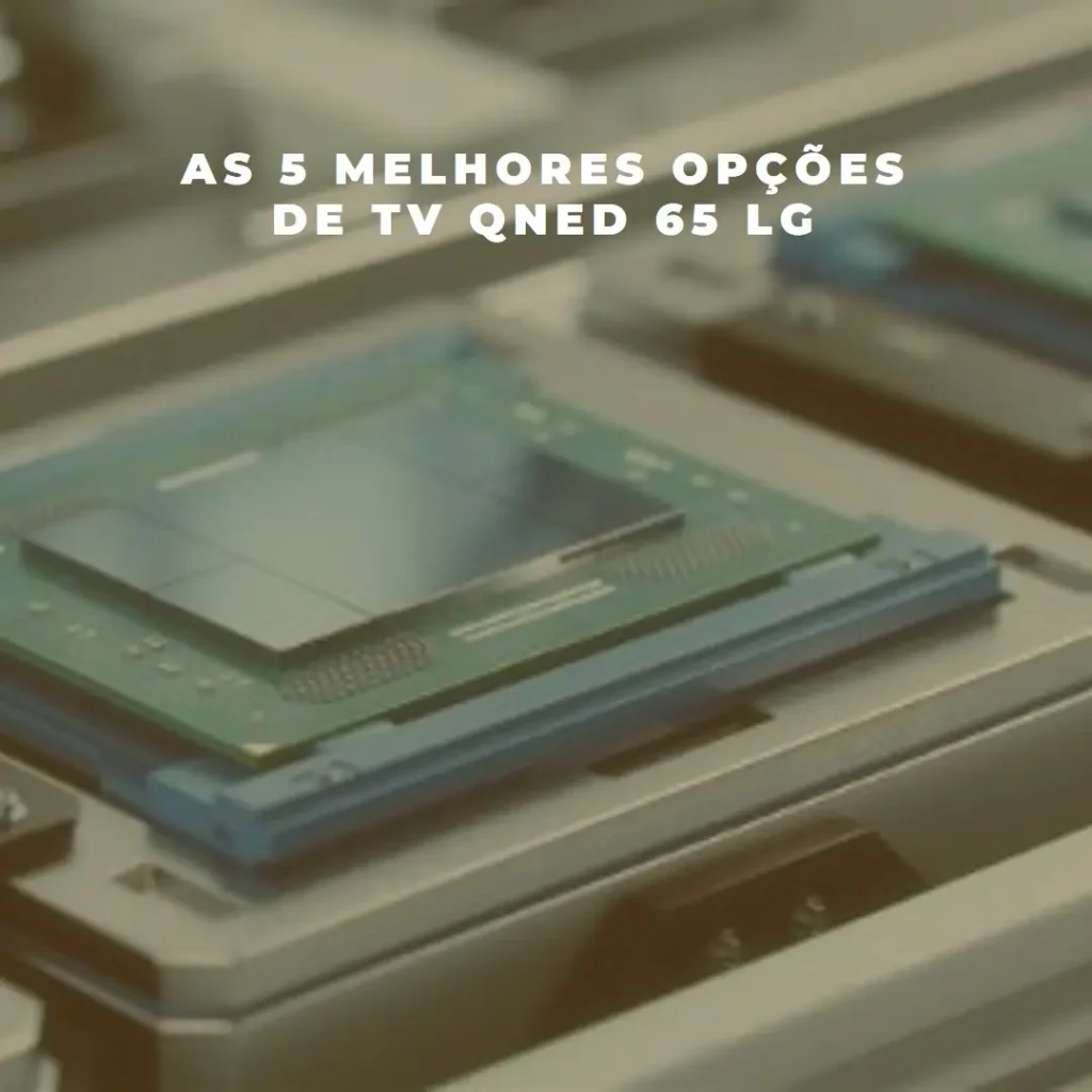 As 5 Melhores Opções de TV QNED 65 LG