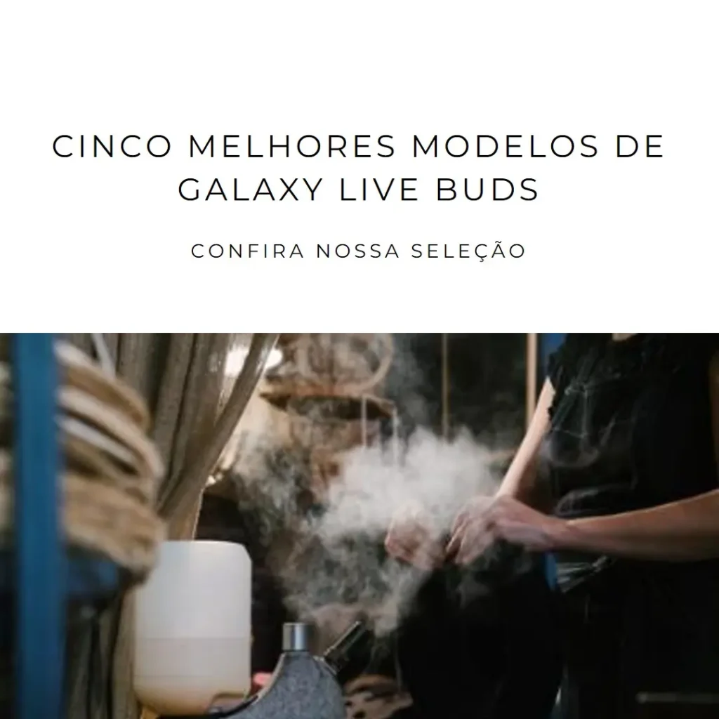 Cinco Melhores Modelos de Galaxy live buds