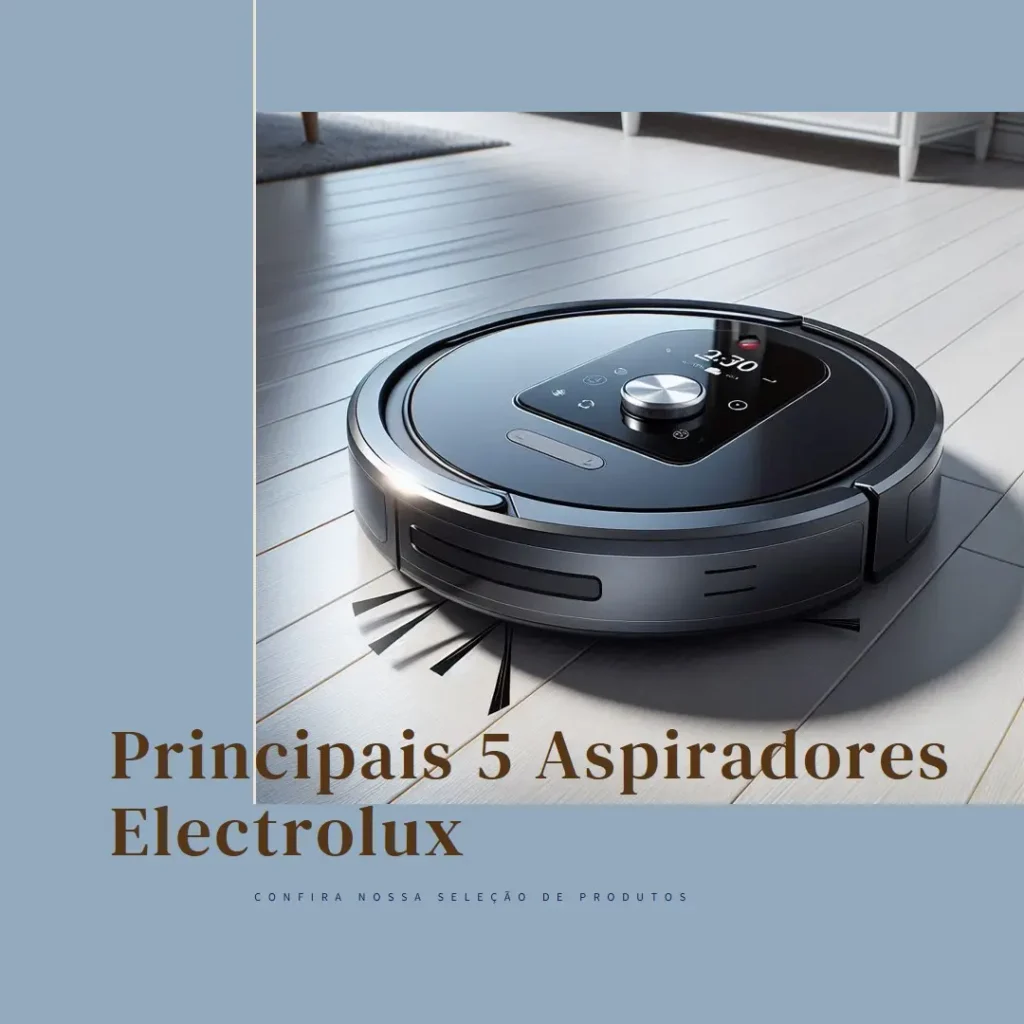 Principais 5 aspirador de pó robo Electrolux é bom