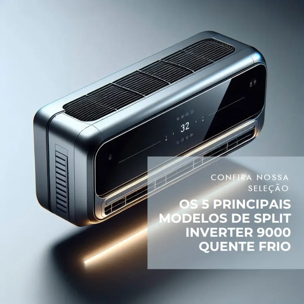 Os 5 Principais Modelos de split inverter 9000 quente frio
