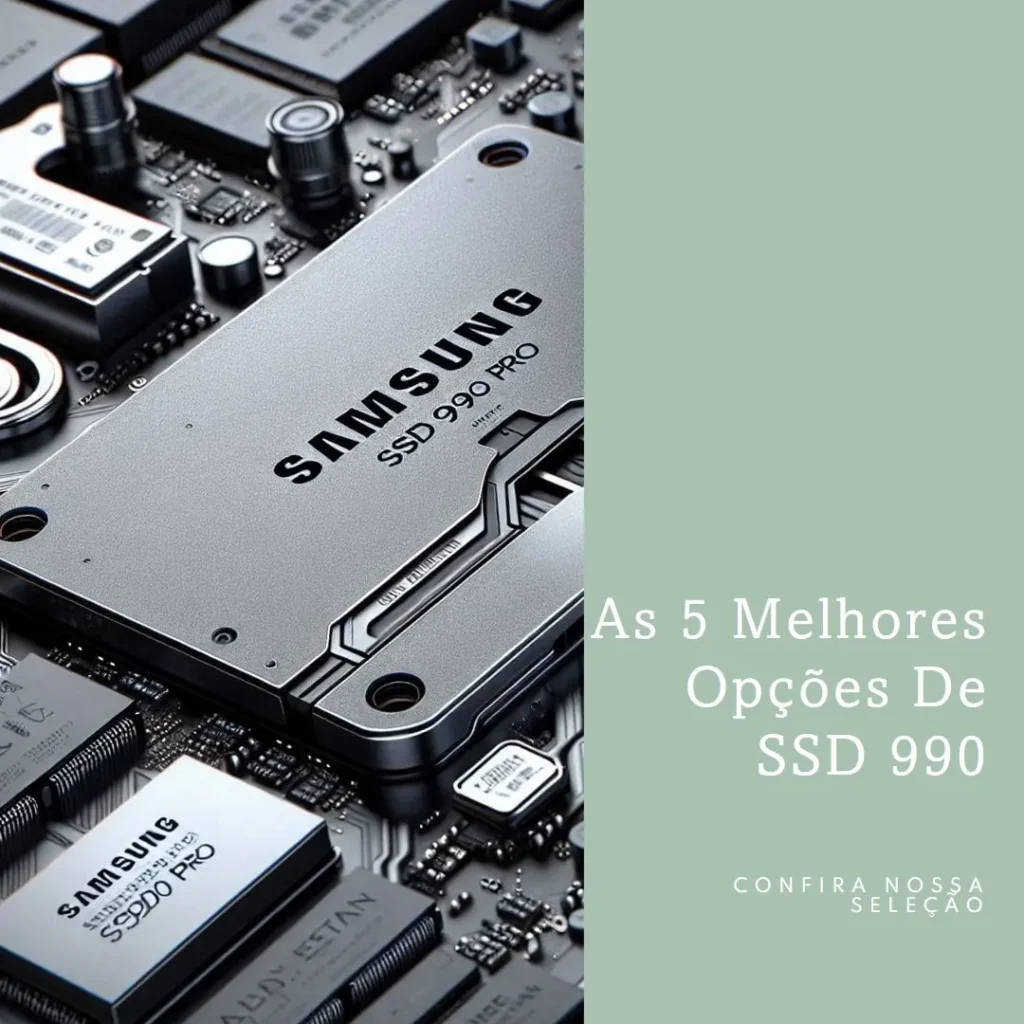 As 5 Melhores Opções de SSD 990 pro Samsung