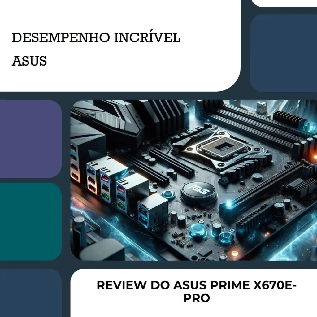 ASUS Prime X670E-PRO WiFi AMD X670 AM5 Ryzen – Alto desempenho e conectividade