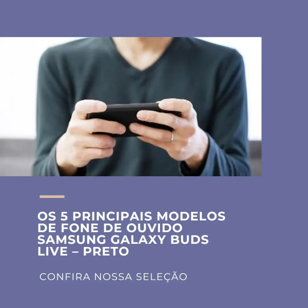 Os 5 Principais Modelos de fone de ouvido Samsung Galaxy buds live – preto