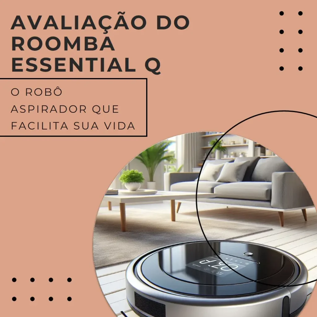 Roomba Essential Q – Robô Aspirador Inteligente Bivolt