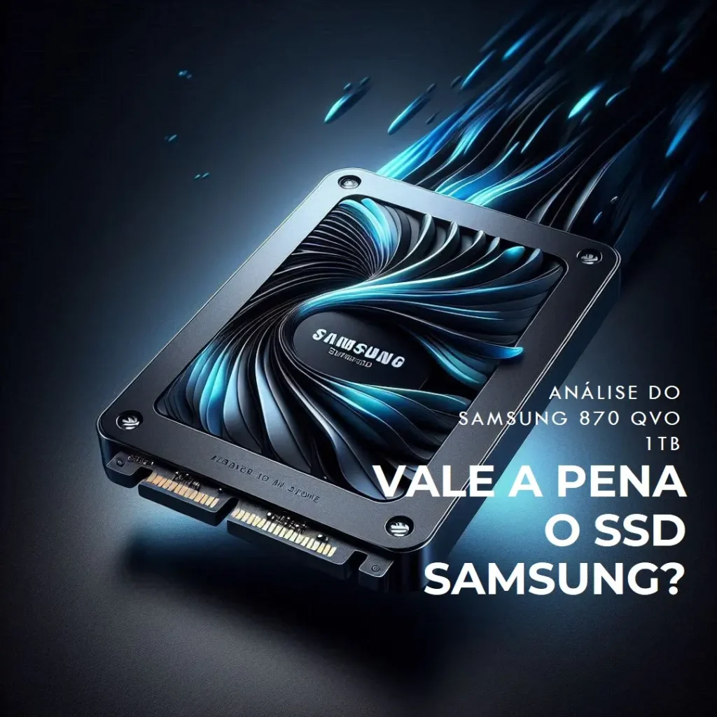 SSD Samsung 870 QVO SATA III 1TB: Vale a Pena?