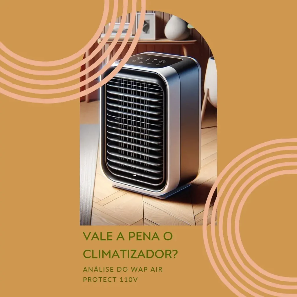 WAP Climatizador de Ar Air Protect 110V – Vale a Pena?