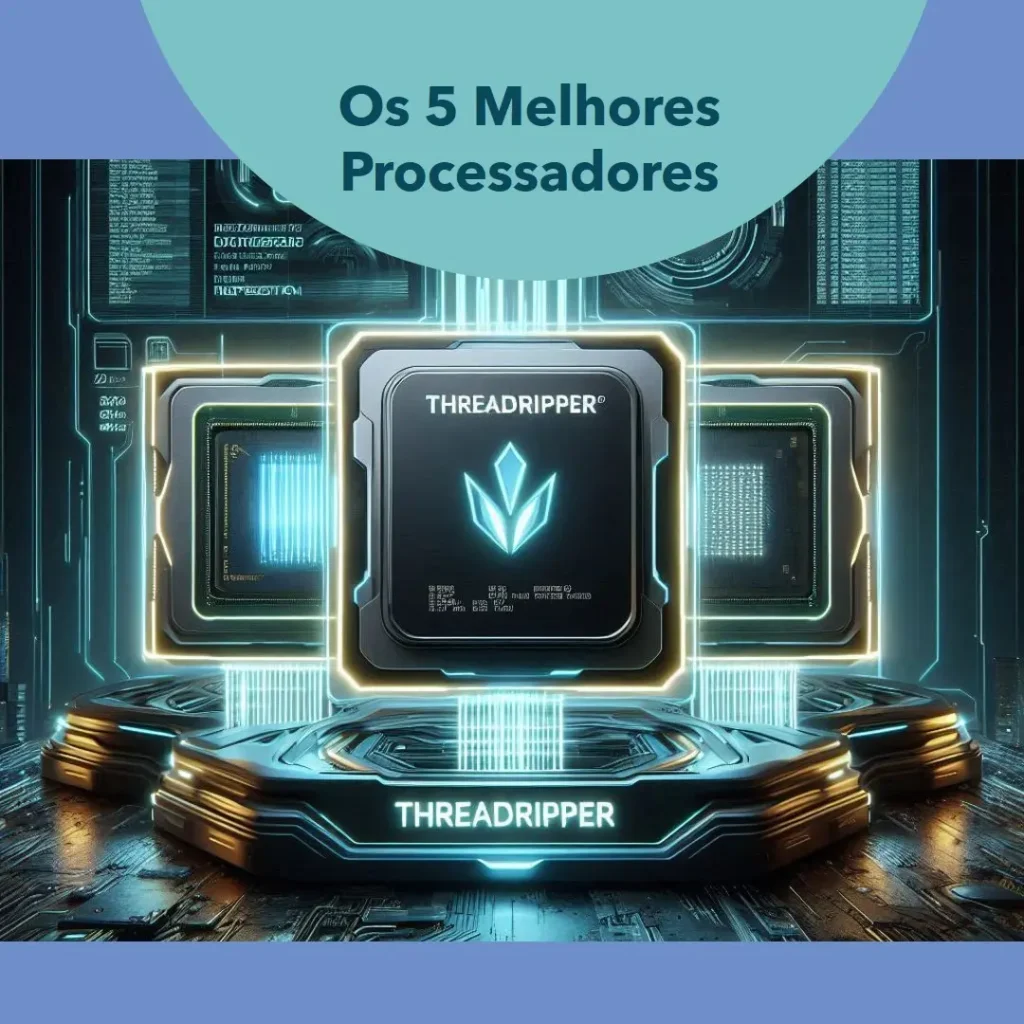 Os 5 Melhores Processadores Threadripper para 2025