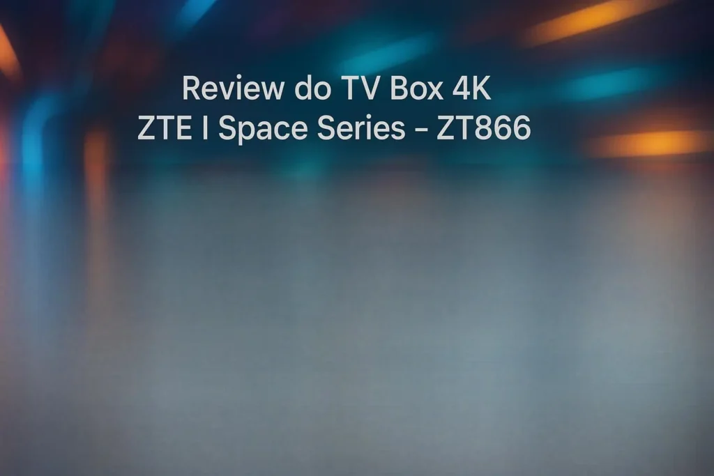 Tv Box 4K ZTE I Space Series - ZT866: Conectividade e Desempenho de Alta Qualidade