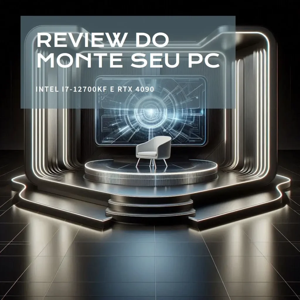 Monte seu PC: Intel i7-12700KF, RTX 4090, 32GB, 2TB SSD
