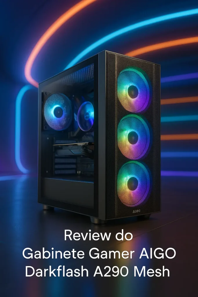 Gabinete Gamer AIGO Darkflash A290 Mesh: ARGB, Vidro Lateral e 3 Fans