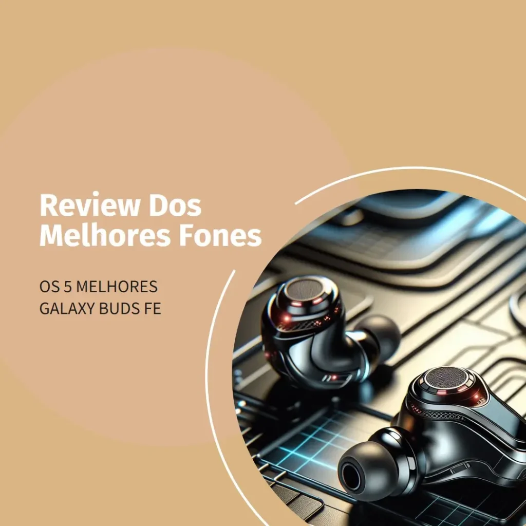 Os 5 Melhores Modelos de fone de ouvido sem fio Galaxy buds fe