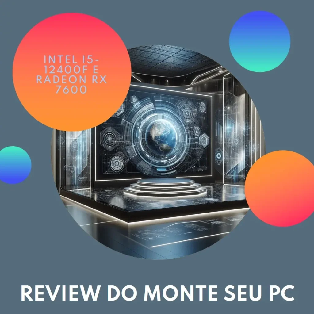 Monte seu PC: Intel i5-12400F, Radeon RX 7600, 16GB, SSD 480GB